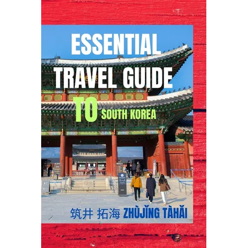 Essential Travel Guide To South Korea: Dos and Don'ts - Paperback