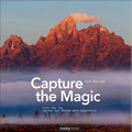 Capture the Magic: Train Your Eye, Improve Your Photographic Composition - Paperback
