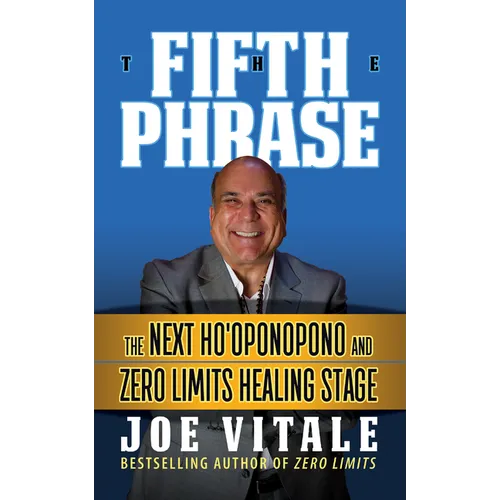 The Fifth Phrase: He Next Ho'oponopono and Zero Limits Healing Stage - Paperback