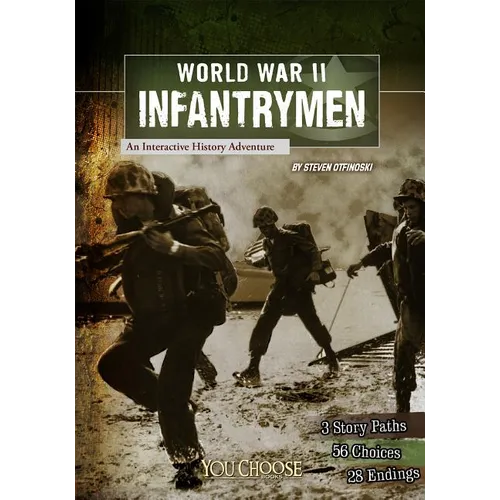 World War II Infantrymen: An Interactive History Adventure - Paperback