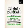 Climate Radicals: Why Our Environmental Politics Isn't Working - Paperback