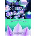 Cell-Level Healing: The Bridge from Soul to Cell - Paperback