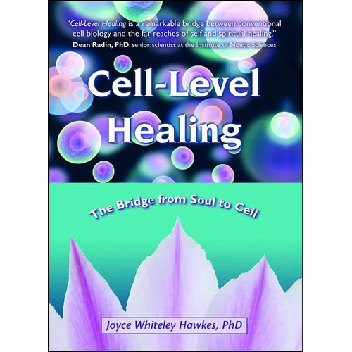 Cell-Level Healing: The Bridge from Soul to Cell - Paperback