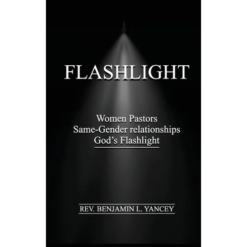 Flashlight: Women Pastors, Same-Gender Relationships, God's Flashlight - Hardcover