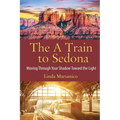 The A Train to Sedona: Moving Through Your Shadow Toward the Light - Paperback