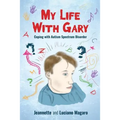 My Life With Gary: Coping With Autism Spectrum Disorder - Paperback
