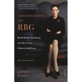 Conversations with Rbg: Ruth Bader Ginsburg on Life, Love, Liberty, and Law