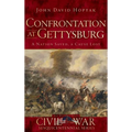 Confrontation at Gettysburg: A Nation Saved, a Cause Lost
