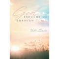 God Brought Me Through It All - Paperback