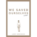 We Saved Ourselves, Kinda - Paperback