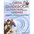 The Data Guidebook for Teachers and Leaders: Tools for Continuous Improvement - Paperback