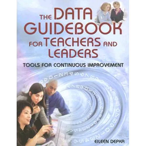 The Data Guidebook for Teachers and Leaders: Tools for Continuous Improvement - Paperback