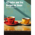42 Coffee and Tea Recipes for Home - Paperback