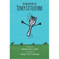 The Adventures of Tiney Littlefork - Paperback