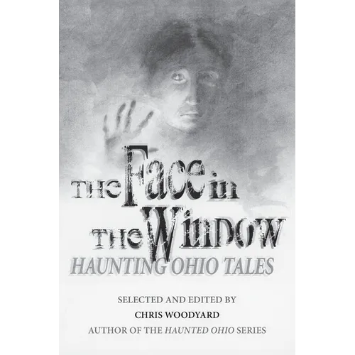 The Face in the Window: Haunting Ohio Tales - Paperback