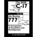 The DOD C-17 Versus the Boeing 777: A Comparison of Acquisition and Development