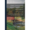 One Thousand New Hampshire Notables: Brief Biographical Sketches of New Hampshire Men and Women, Native Or Resident, Prominent in Public, Professional