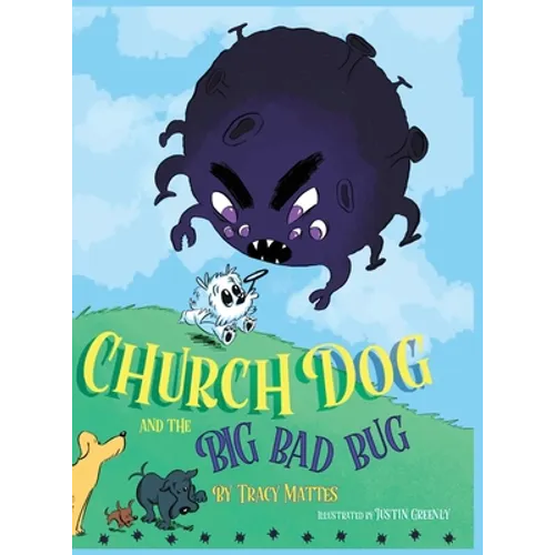 Church Dog and the Big Bad Bug - Hardcover