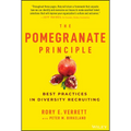 The Pomegranate Principle: Best Practices in Diversity Recruiting - Hardcover