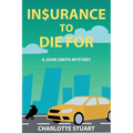 In$urance to Die For: A John Smith Mystery - Paperback