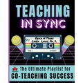 Teaching In Sync: The Ultimate Playlist for Co-Teaching Success - Paperback