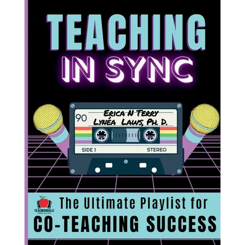Teaching In Sync: The Ultimate Playlist for Co-Teaching Success - Paperback