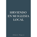 Sirviendo En Mi Iglesia Local - Paperback