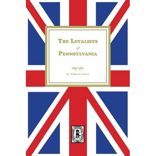 The Loyalists of Pennsylvania - Paperback