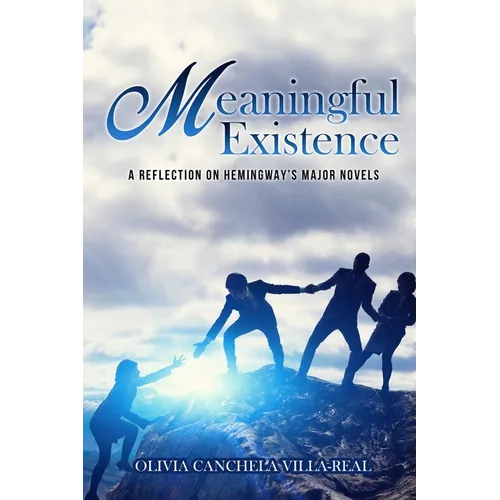 Meaningful Existence: A Reflection on Hemingway's Major Novels - Paperback