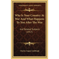 Why Is Your Country At War And What Happens To You After The War: And Related Subjects (1917)