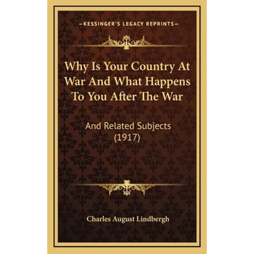Why Is Your Country At War And What Happens To You After The War: And Related Subjects (1917)