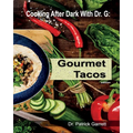 Gourmet Tacos: Cooking After Dark with Dr. G - Paperback