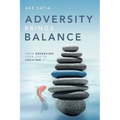 Adversity Brings Balance: From Observing Your Life to Creating It - Paperback