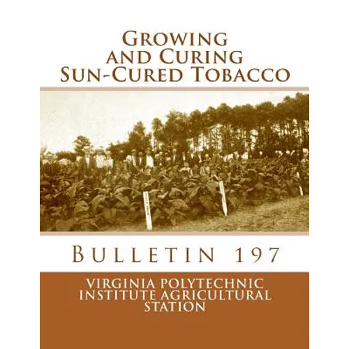 Growing and Curing Sun-Cured Tobacco: Bulletin 197 - Paperback