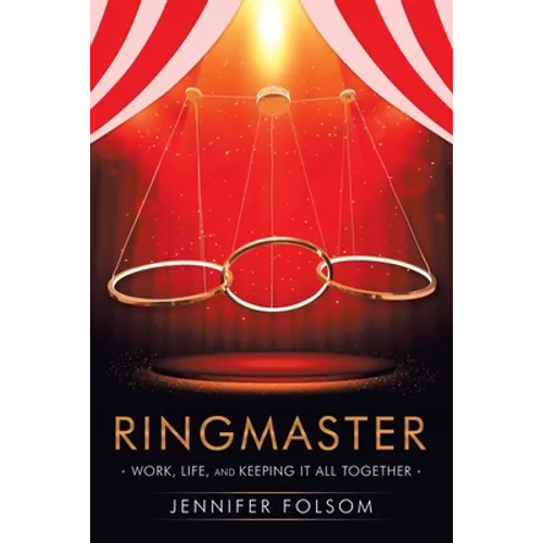 Ringmaster: Work, Life, and Keeping It All Together - Paperback