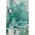 Trust the Damage - Paperback