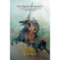 The Afghan Prince and I: The First American In Afghanistan: A Historical Novel