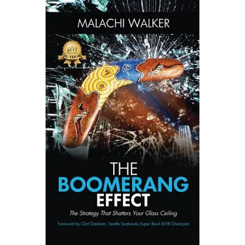 The Boomerang Effect: The Strategy That Shatters Your Glass Ceiling - Hardcover