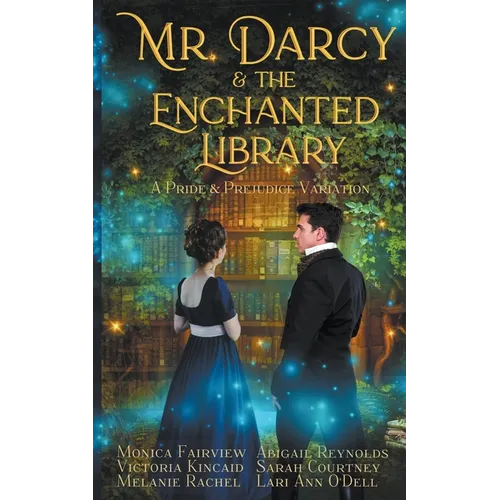 Mr. Darcy and the Enchanted Library: A Pride and Prejudice Variation - Paperback