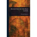 Roosevelt in the Bad Lands