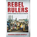 Rebel Rulers: Insurgent Governance and Civilian Life During War