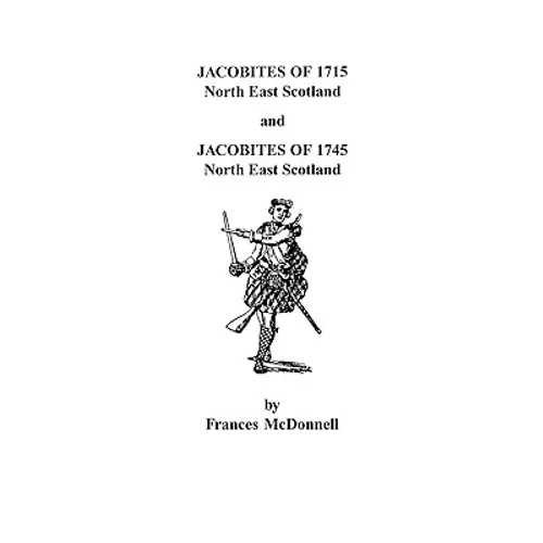 Jacobites of 1715 and 1745. North East Scotland