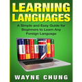 Learn Languages: A Simple and Easy Guide for Beginners to Learn any Foreign Language - Paperback
