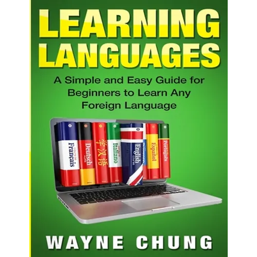 Learn Languages: A Simple and Easy Guide for Beginners to Learn any Foreign Language - Paperback