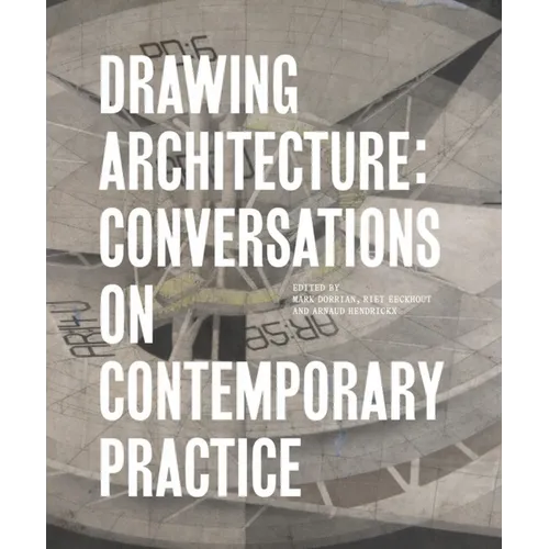 Drawing Architecture: Conversations on Contemporary Practice - Hardcover