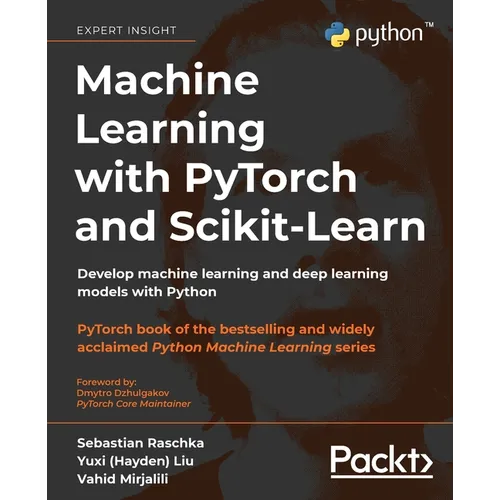 Machine Learning with PyTorch and Scikit-Learn: Develop machine learning and deep learning models with Python - Paperback