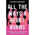 All the Ways a Heart Burns: A Voyage YA Anthology - Paperback