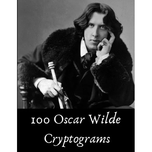 100 Oscar Wilde Cryptograms: Funny Literary Puzzles for Kids, Students and Puzzle Fans - Paperback