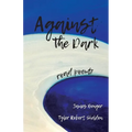 Against the Dark: road poems - Paperback