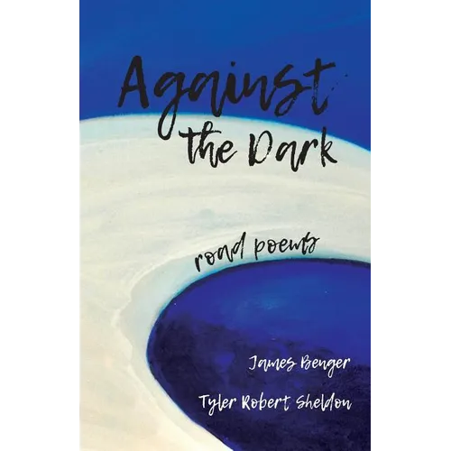Against the Dark: road poems - Paperback